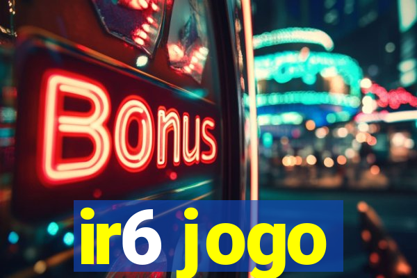 ir6 jogo